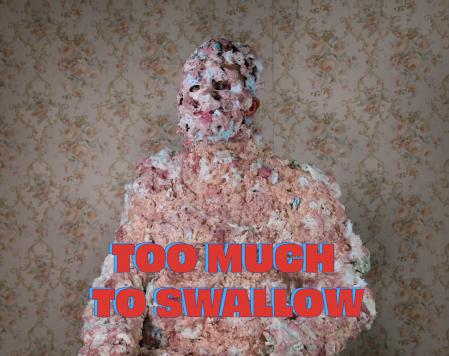  Too Much To Swallow #2